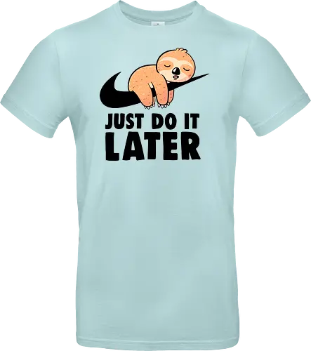 Just Do It Later - Funny Cute Lazy Sloth Gift