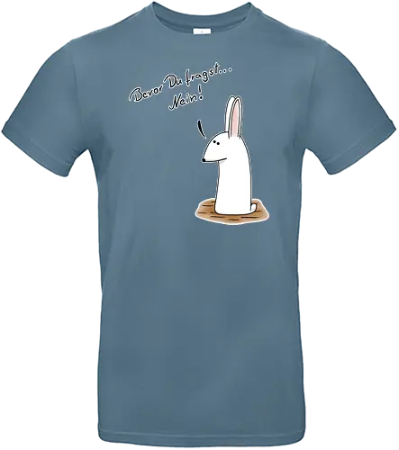 Bevor Du fragst... Nein! - Standard T-Shirt