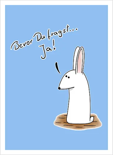 Bevor Du fragst... Ja!