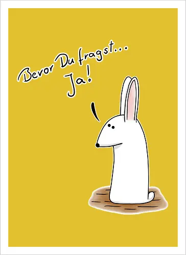 Bevor Du fragst... Ja!
