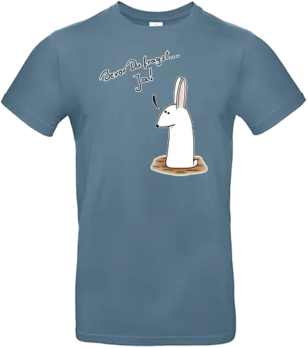 Bevor Du fragst... Ja! - Standard T-Shirt