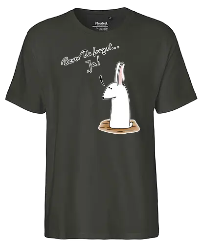 Bevor Du fragst... Ja! - Fairtrade T-Shirt