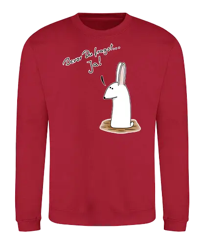 Bevor Du fragst... Ja! - Sweatshirt
