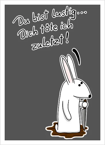 Du bist lustig...