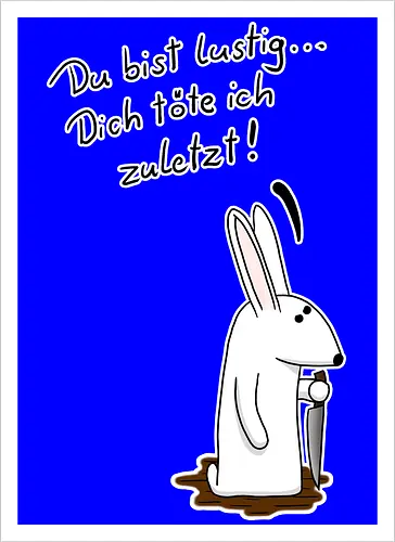 Du bist lustig...