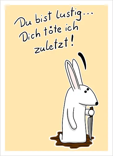 Du bist lustig...