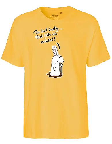 Du bist lustig... - Fairtrade T-Shirt