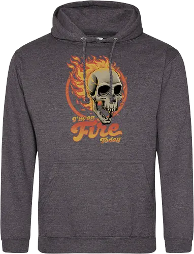 I'm on Fire Today Sarcastic Skull