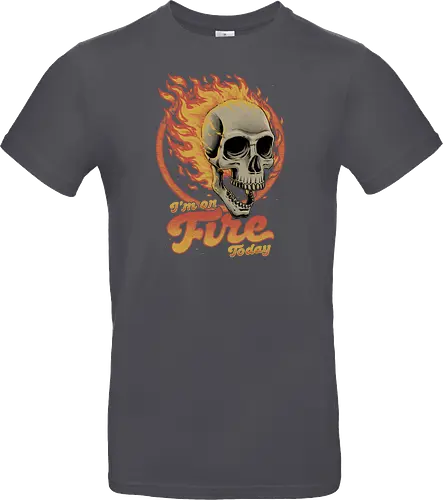 I'm on Fire Today Sarcastic Skull