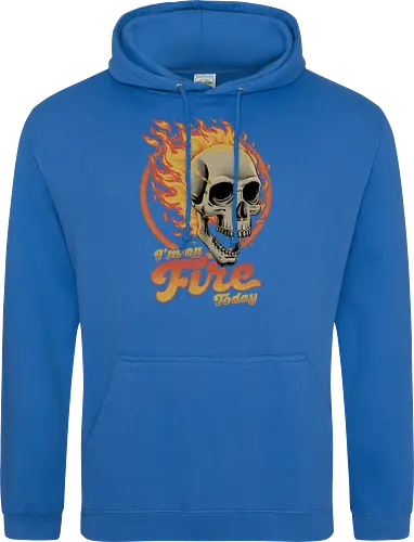 I'm on Fire Today Sarcastic Skull