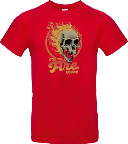 I'm on Fire Today Sarcastic Skull