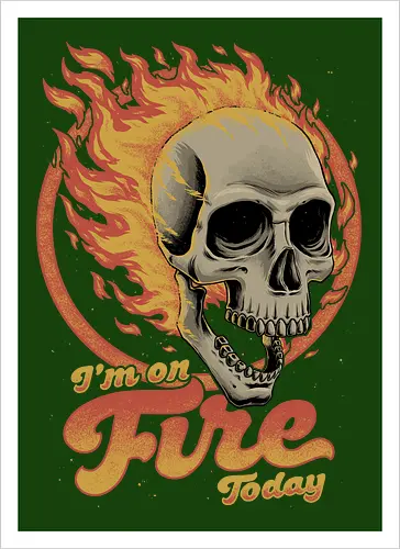 I'm on Fire Today Sarcastic Skull