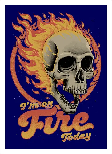 I'm on Fire Today Sarcastic Skull