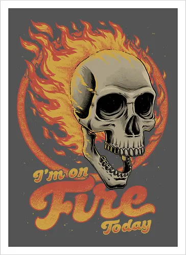I'm on Fire Today Sarcastic Skull