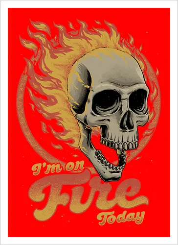 I'm on Fire Today Sarcastic Skull