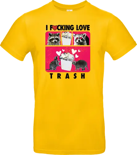 I F*cking Love Trash Raccoon