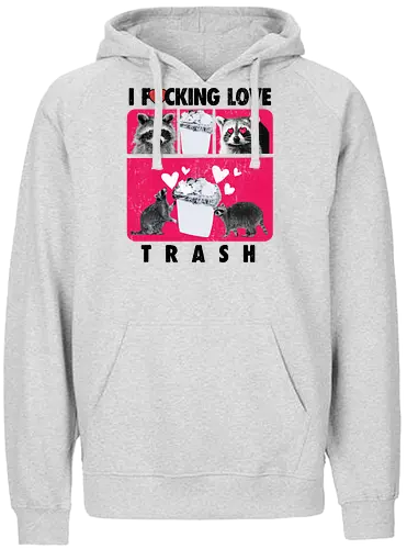 I F*cking Love Trash Raccoon - trash, raccoon, waschbär - Fairtrade Hoodie