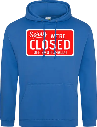 sorry we're closed of emotionally
