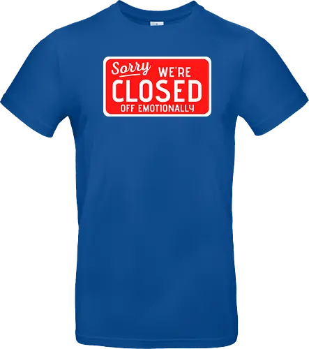 sorry we're closed of emotionally
