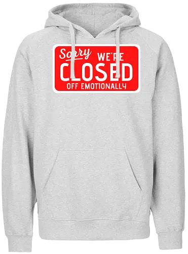 sorry we're closed of emotionally - Closed, Sorry - Fairtrade Hoodie