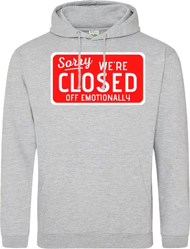 sorry we're closed of emotionally