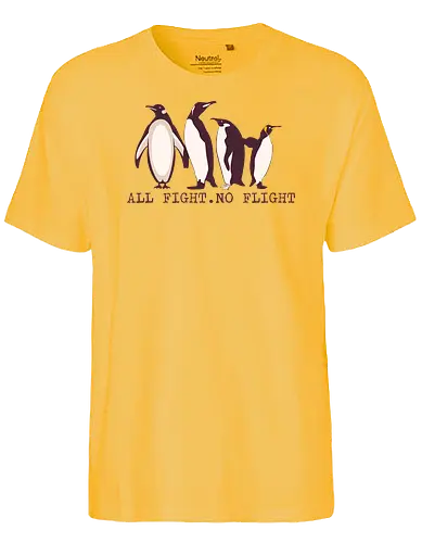 all fight no flight - penguin, cute, Wings - Fairtrade T-Shirt