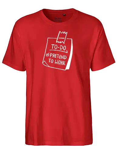to do pretend to work - to do, work, arbeit - Fairtrade T-Shirt