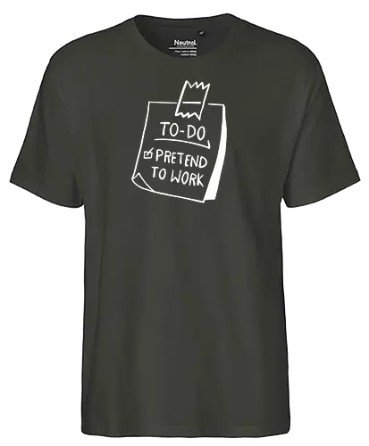 to do pretend to work - to do, work, arbeit - Fairtrade T-Shirt
