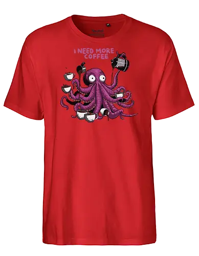 octopus i need more coffee - caffeine - Fairtrade T-Shirt