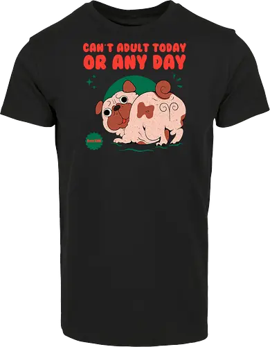 Can't Adult Today Or Any Day