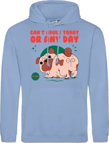 Can't Adult Today Or Any Day