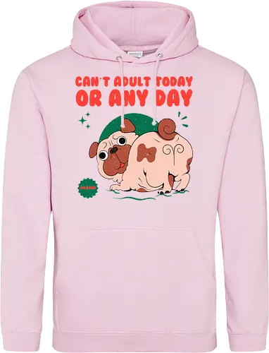 Can't Adult Today Or Any Day
