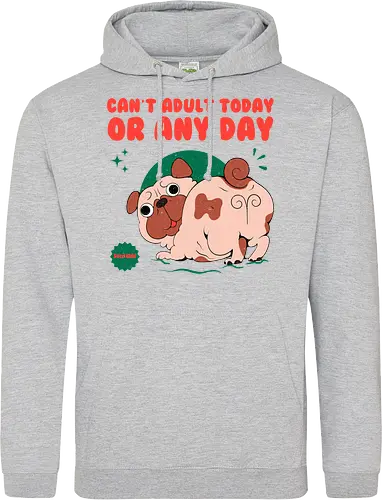 Can't Adult Today Or Any Day