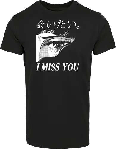 I miss you