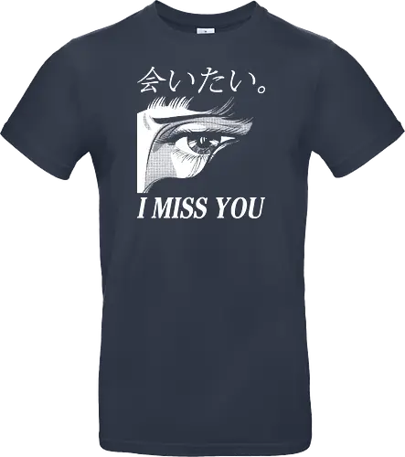 I miss you