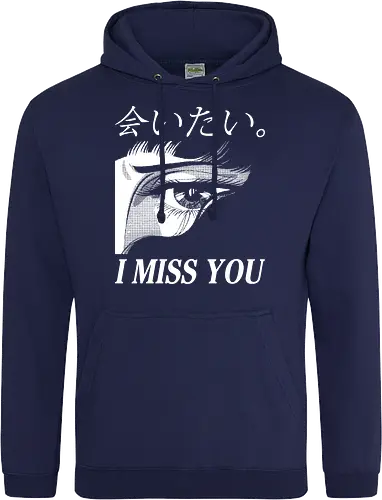 I miss you