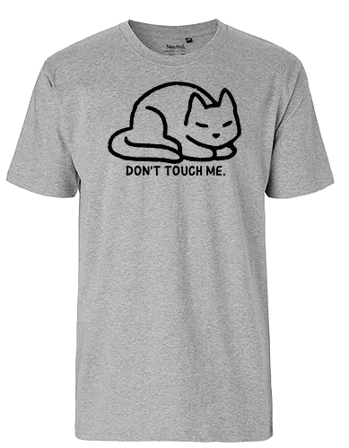 Don't Touch Me - cat, katze, Personal Space - Fairtrade T-Shirt