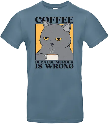 Coffee Because Murder Is Wrong - Coffe, cat, grumpy - Standard T-Shirt