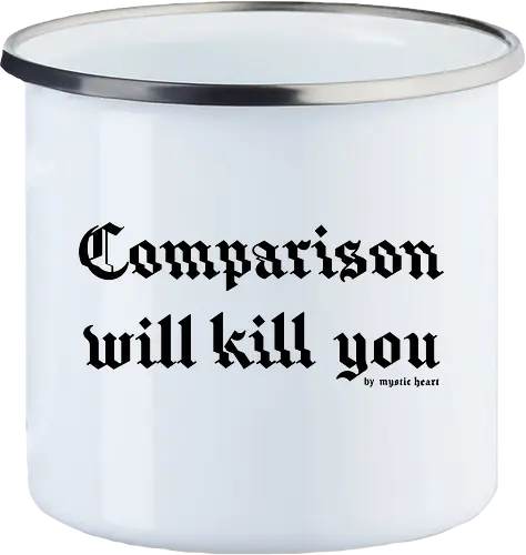 Comparison will kill you quote