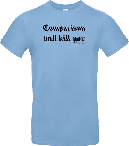 Comparison will kill you quote