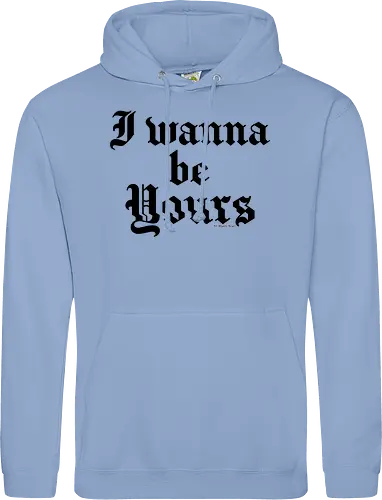I wanna be yours