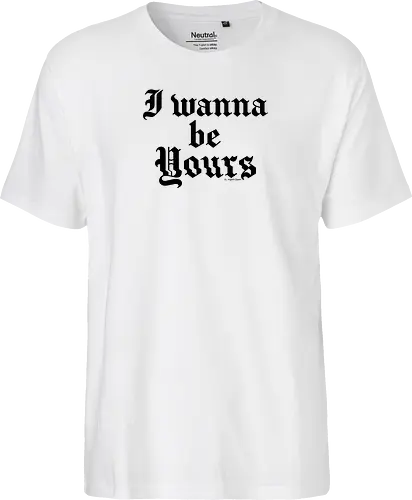 I wanna be yours