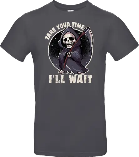 Take your time