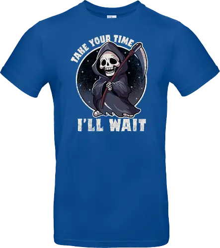 Take your time