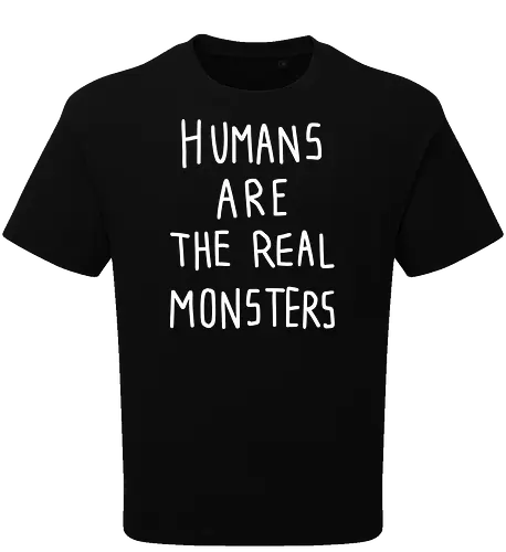 Humans are the real monsters