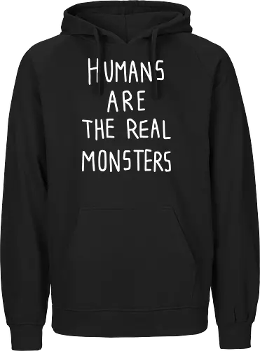 Humans are the real monsters