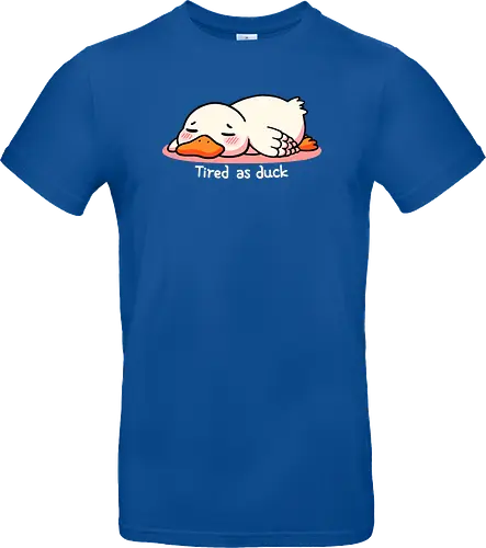 Tired as duck