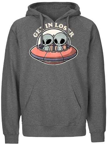 Get in loser aliens - alien, space, ufo - Fairtrade Hoodie