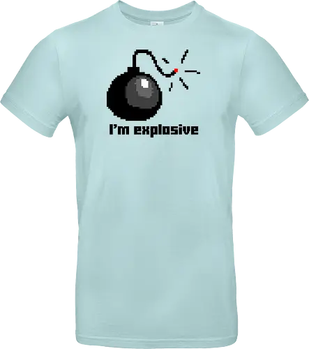 I am explosive