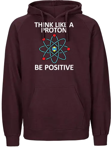 Think like a proton - proton, science, pun - Fairtrade Hoodie